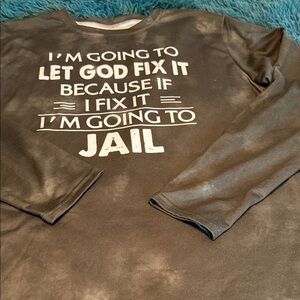 Graphic Sweatshirt "I'm Going to Let God Fix It" - Black with White Text